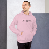 Pink Fuck It. Hoodies