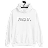 White Fuck It. Hoodies