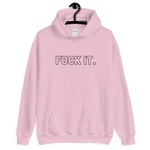 Pink Fuck It. Hoodies