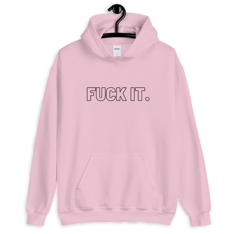 Pink Fuck It. Hoodies