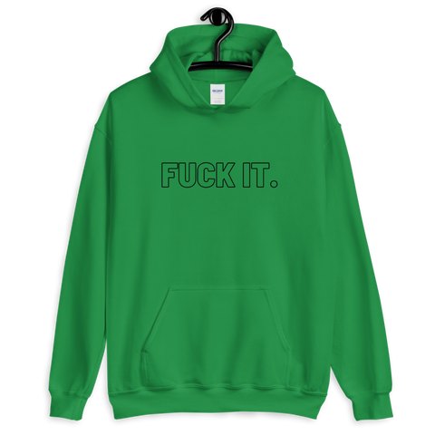 Irish Green Fuck It. Hoodies