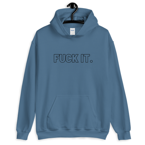 Indigo Blue Fuck It. Hoodies