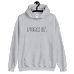 Sport Gray Fuck It.  Hoodies