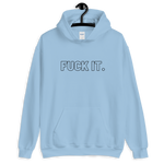 Light Blue Fuck It. Hoodies