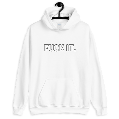 White Fuck It. Hoodies